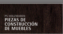 PS Holzwaren piezas de construcción de muebles